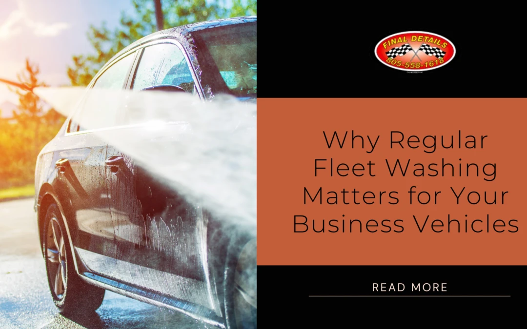 Why Regular Fleet Washing Matters for Your Business Vehicles